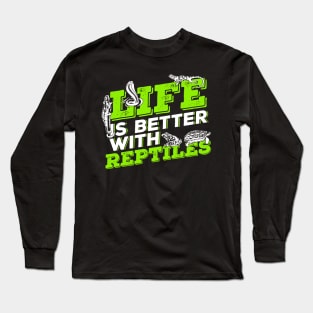 Life Is Better With Reptiles Animal Keeper Gift Long Sleeve T-Shirt